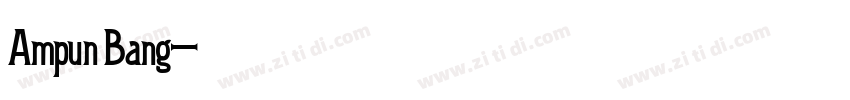 Ampun Bang字体转换